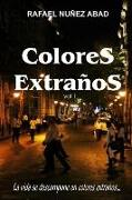 Colores Extraños Vol.1: La Vida Se Descompone En Colores Extraños