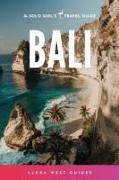 Bali: The Solo Girl's Travel Guide