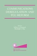 Communications Deregulation and FCC Reform: Finishing the Job