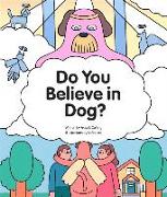 Do You Believe in Dog?