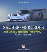 Sauber-Mercedes - The Group C Racecars 1985-1991: World Champions