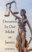 Deceivers in Our Mist or Justice