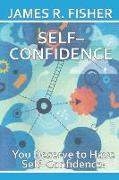 Self-Confidence: You Deserve to Be Self-Confident!