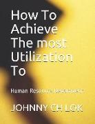 How to Achieve the Most Utilization to: Human Resource Department