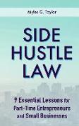 Side Hustle Law: 9 Essential Lessons for Part-Time Entrepreneurs and Small Businesses