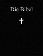 Die Bibel: Altes Und Neues Testament, Übersetzung: Martin Luther