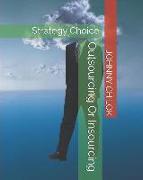 Outsourcing or Insourcing: Strategy Choice