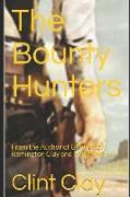 The Bounty Hunters: From the Author of Gunfighter, Remington Clay and Matthew Lock