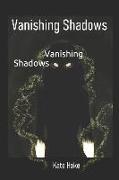 Vanishing Shadows
