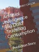 Artificial Intelligence Big Data Travelling Consumption: Prediction Story