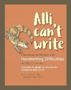 Alli Can't Write: A Storybook for Children with Handwriting Difficulties Including Those With: Dyslexia, Dysgraphia, Dyscalculia, Dyspra