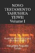 Novo Testamento Yahushua Yhwh Vl1: Traduçao DOS 4 Evangelhos Com Nome Divino