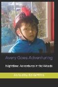 Avery Goes Adventuring: Nighttime Adventures in the Woods