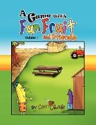 A Game with Fun Fruit and Friends Volume I