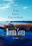 This Thing Called Love a Brother/Sister Story