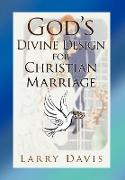 God's Divine Design for Christian Marriage