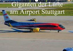 Giganten der Lüfte am Airport Stuttgart (Wandkalender 2020 DIN A3 quer)