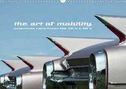 The art of mobility - american cars from the 50s & 60s (Wandkalender 2020 DIN A3 quer)