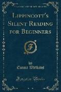Lippincott's Silent Reading for Beginners (Classic Reprint)
