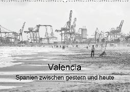 Valencia - Spanien zwischen gestern und heute (Wandkalender 2020 DIN A2 quer)