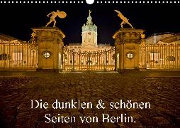 Die dunklen & schönen Seiten von Berlin. (Wandkalender 2020 DIN A3 quer)