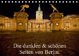 Die dunklen & schönen Seiten von Berlin. (Tischkalender 2020 DIN A5 quer)