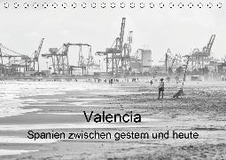 Valencia - Spanien zwischen gestern und heute (Tischkalender 2020 DIN A5 quer)
