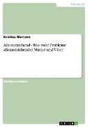 Alleinerziehend - Was nun? Probleme alleinerziehender Mütter und Väter