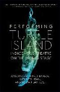 Performing Turtle Island: Indigenous Theatre on the World Stage