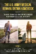 The U.S. Army Medical Rehabilitation Handbook: Transitioning from Wounded Warrior to Civilian Life
