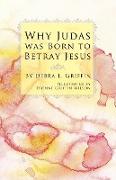 Why Judas was Born to Betray Jesus