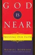 God Is Near: Trusting Our Faith