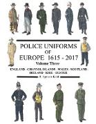 Police Uniforms of Europe 1615 - 2017 Volume Three