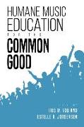 Humane Music Education for the Common Good