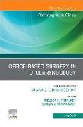 Office-Based Surgery in Otolaryngology, an Issue of Otolaryngologic Clinics of North America: Volume 52-3