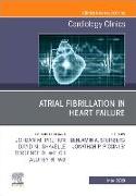Atrial Fibrillation in Heart Failure, an Issue of Cardiology Clinics: Volume 37-2