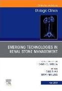Emerging Technologies in Renal Stone Management, an Issue of Urologic Clinics: Volume 46-2
