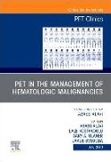 Pet in the Management of Hematologic Malignancies, an Issue of Pet Clinics: Volume 14-3