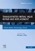 Transcatheter Mitral Valve Repair and Replacement, an Issue of Interventional Cardiology Clinics: Volume 8-3