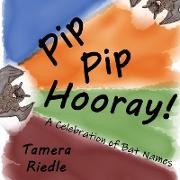 Pip Pip Hooray! a Celebration of Bat Names