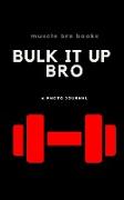 Bulk It Up Bro