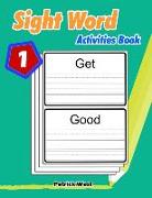 Sight Word Activities Book: Practice Handwriting Workbook