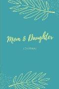 Mom & Daughter Journal: Keepsake Notebook a Mother and Teen Can Share