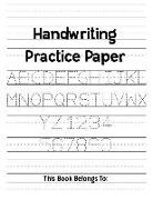 Handwriting Practice Paper: Handwriting Workbook with Dotted Lined Pages - Pre K, Kindergarten and Kids Students Ages 3-5, Reading and Writing