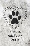 Home Is Where My Dog Is: Notebook with Dog Paw Prints Inside Heart on Black White Marble Background. Puppy Pet Diary or Journal for Writing