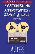 The Astonishing Anniversaries of James and David: Part One (Large Print)