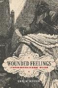 Wounded Feelings: Litigating Emotions in Quebec, 1870-1950