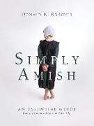 Simply Amish: An Essential Guide from the Foremost Expert on Amish Life