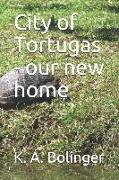 City of Tortugas - Our New Home