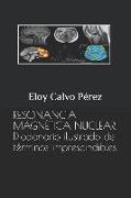 Resonancia Magnética Nuclear: Diccionario Ilustrado de Términos Imprescindibles